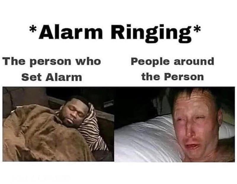 Sleep memes *Alarm Ringing* The person who Set Alarm People around the Person