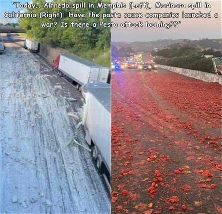 "Today» Alfredo spill in Memphis (Left. Marinara spill in California (Right). Have the pasta sauce companies launched a war? Is there a Pesto attack looming??"