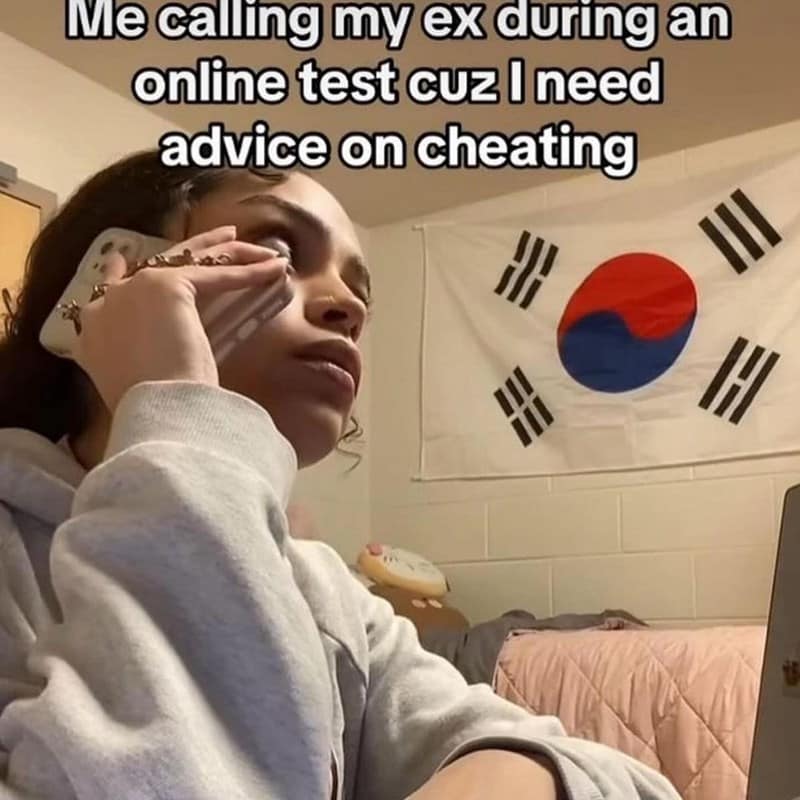 Me calling my ex during an online test cuz I need advice on cheating