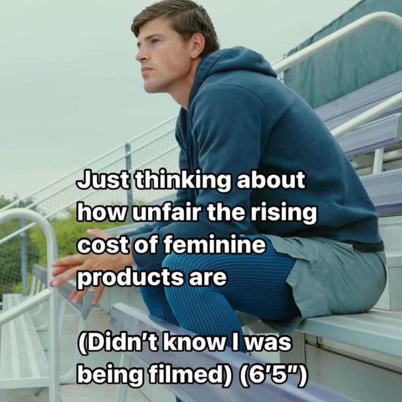 Just thinking about how unfair the rising cost of feminine products are (Didn't know I was being filmed) (6'5")