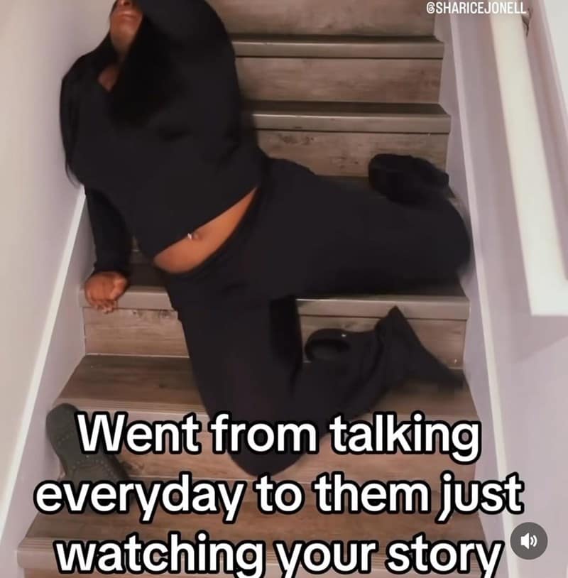 Went from talking everyday to them just watching your story