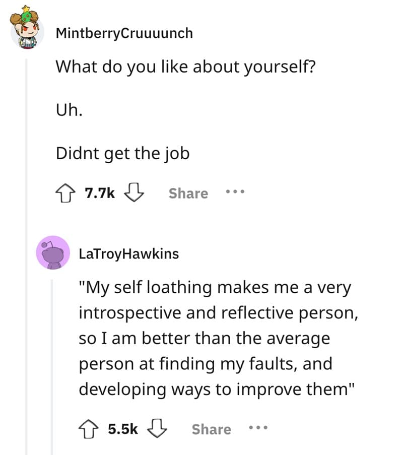 What do you like about yourself? Uh. Didnt get the job