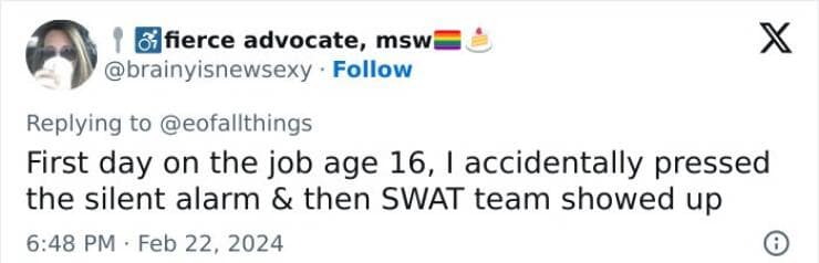 First day on the job age 16, I accidentally pressed the silent alarm & then SWAT team showed up