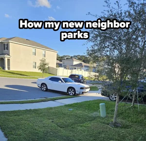 How my new neighbor parks