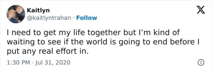 Brain memes I need to get my life together but I'm kind of waiting to see if the world is going to end before I put any real effort in.