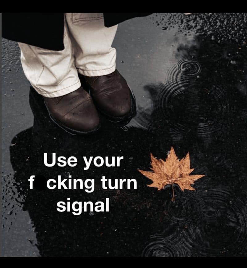 car memes Use your cking turn signal