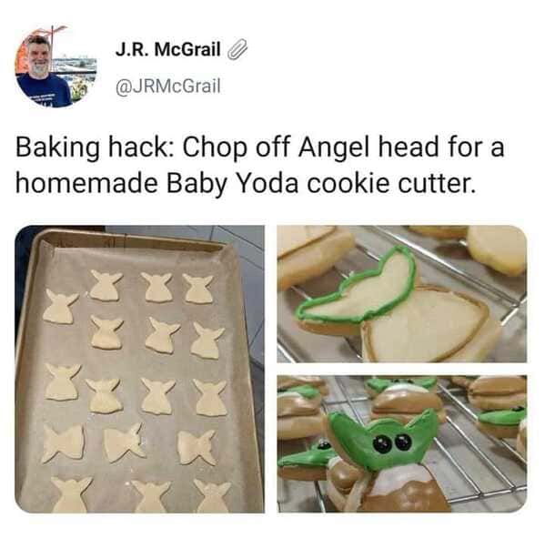 cooking memes Baking hack: Chop off Angel head for a homemade Baby Yoda cookie cutter.