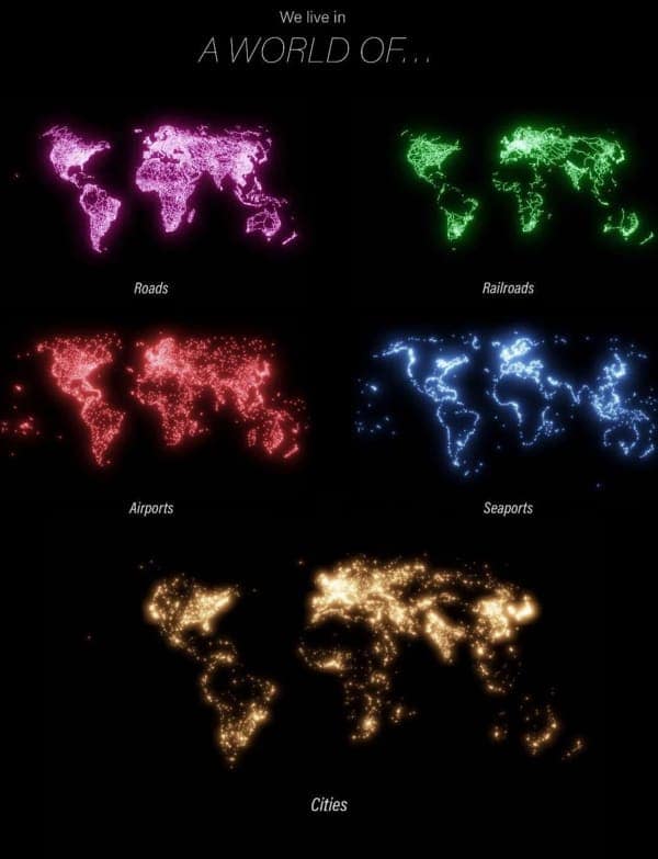 We live in A WORLD OF Roads Railroads Airports Seaports Cities