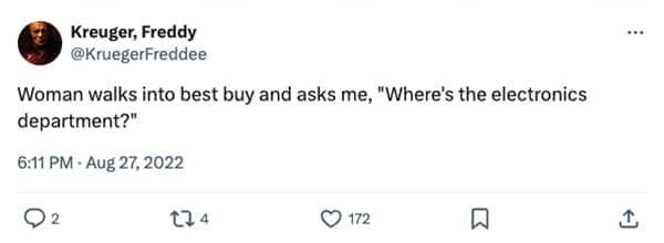 Woman walks into best buy and asks me, "Where's the electronics department?"