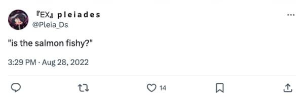 "is the salmon fishy?"