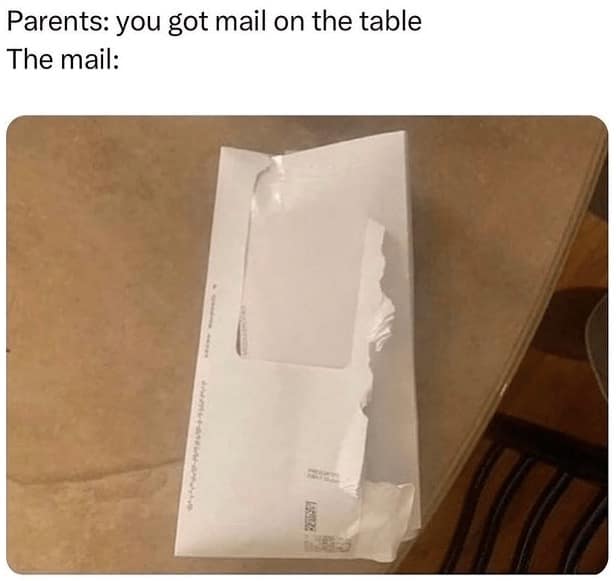 Parents: you got mail on the table The mail:
