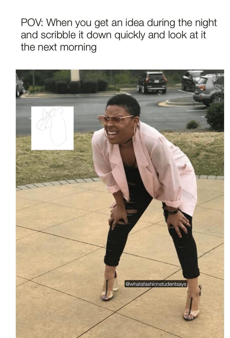 POV: When you get an idea during the night and scribble it down quickly and look at it the next morning