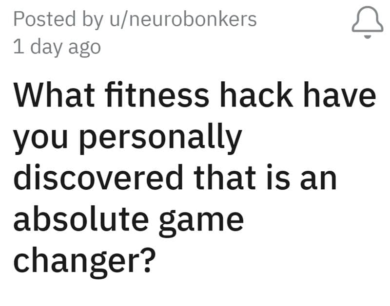 What fitness hack have you personally discovered that is an absolute game changer?