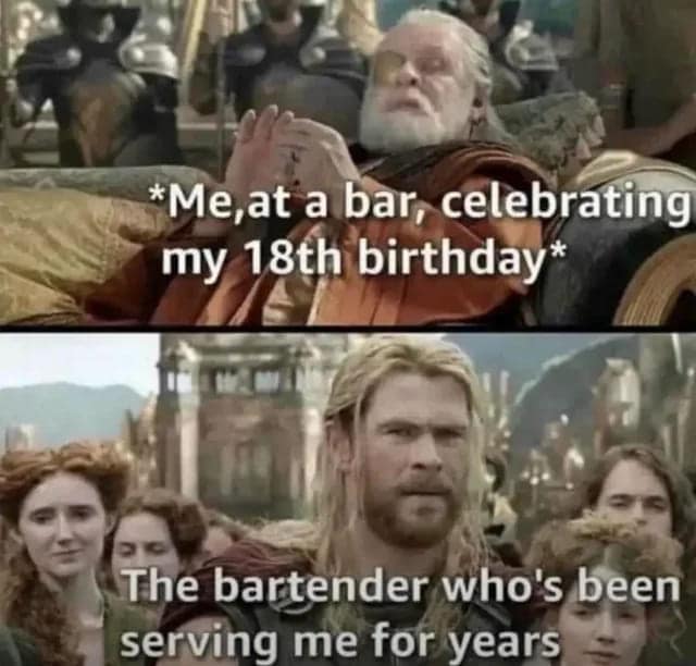 *Me,at a bar, celebrating my 18th birthday* The bartender who's been serving me for years