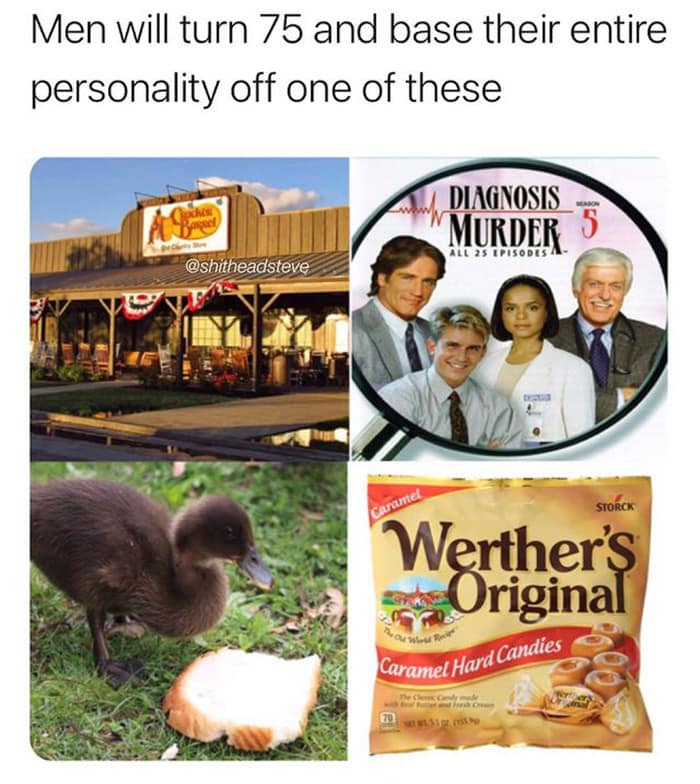 Men will turn 75 and base their entire personality off one of these