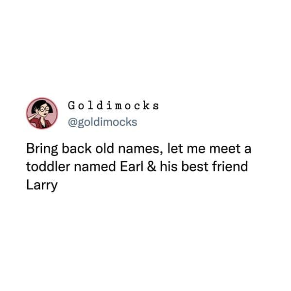 Bring back old names, let me meet a toddler named Earl & his best friend Larry