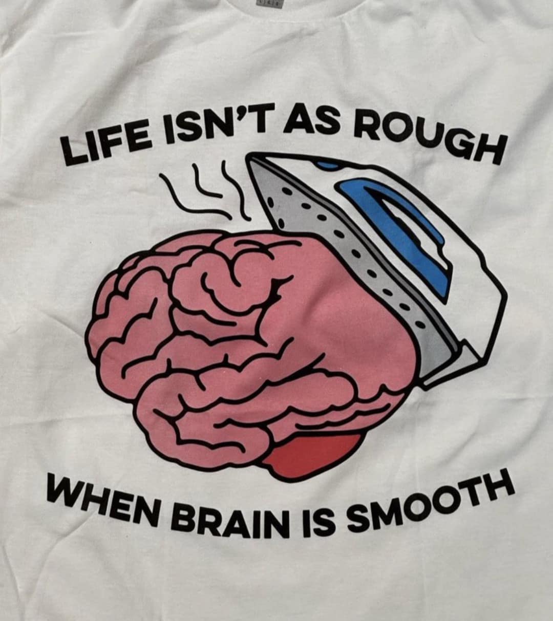LIFE ISN'T AS ROUGH WHEN BRAIN IS SMOOTH