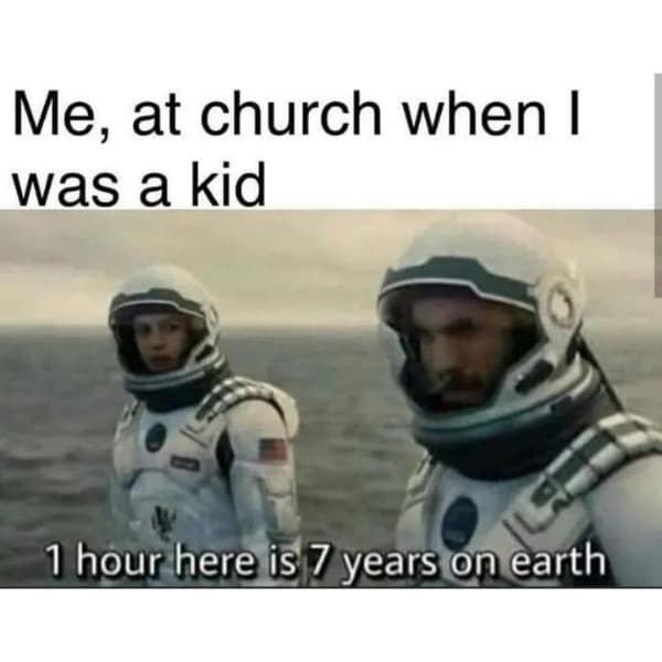 Me, at church when I was a kid 1 hour here is 7 years on earth