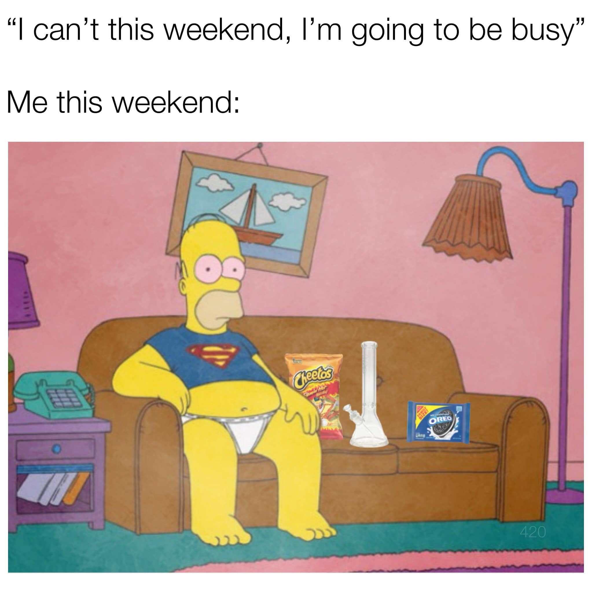 "I can't this weekend, I'm going to be busy" Me this weekend: