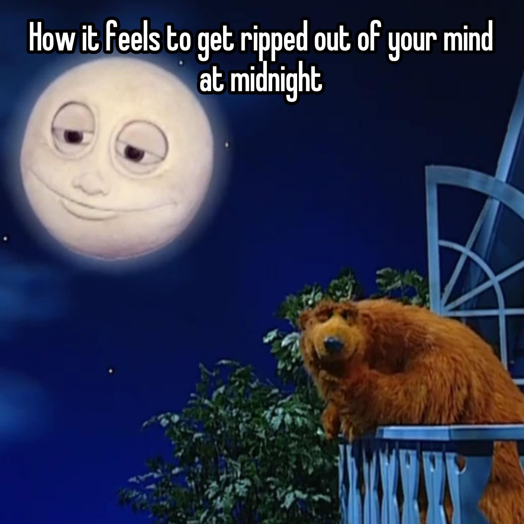 How it Feels to get ripped out of your mind at midnight