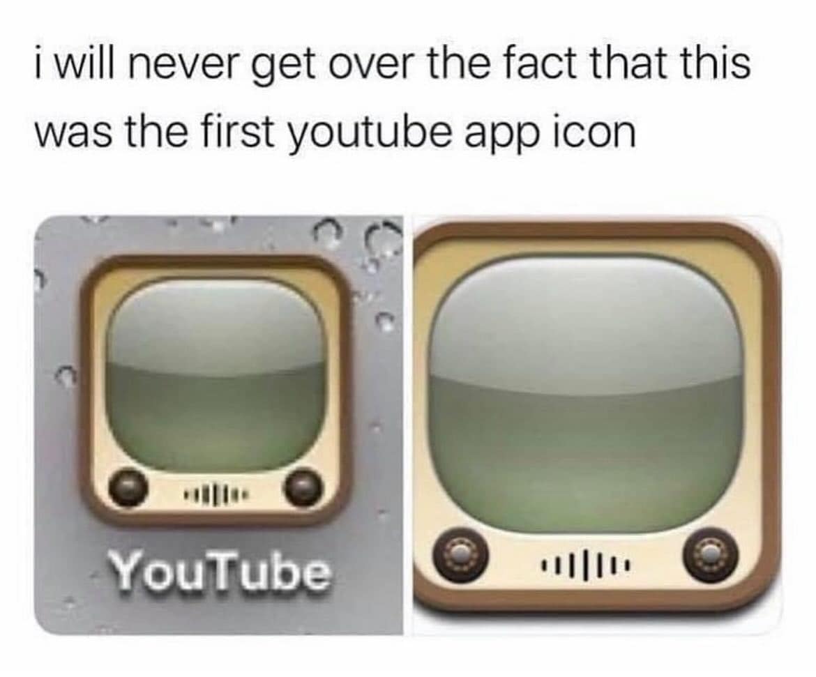 i will never get over the fact that this was the first youtube app icon