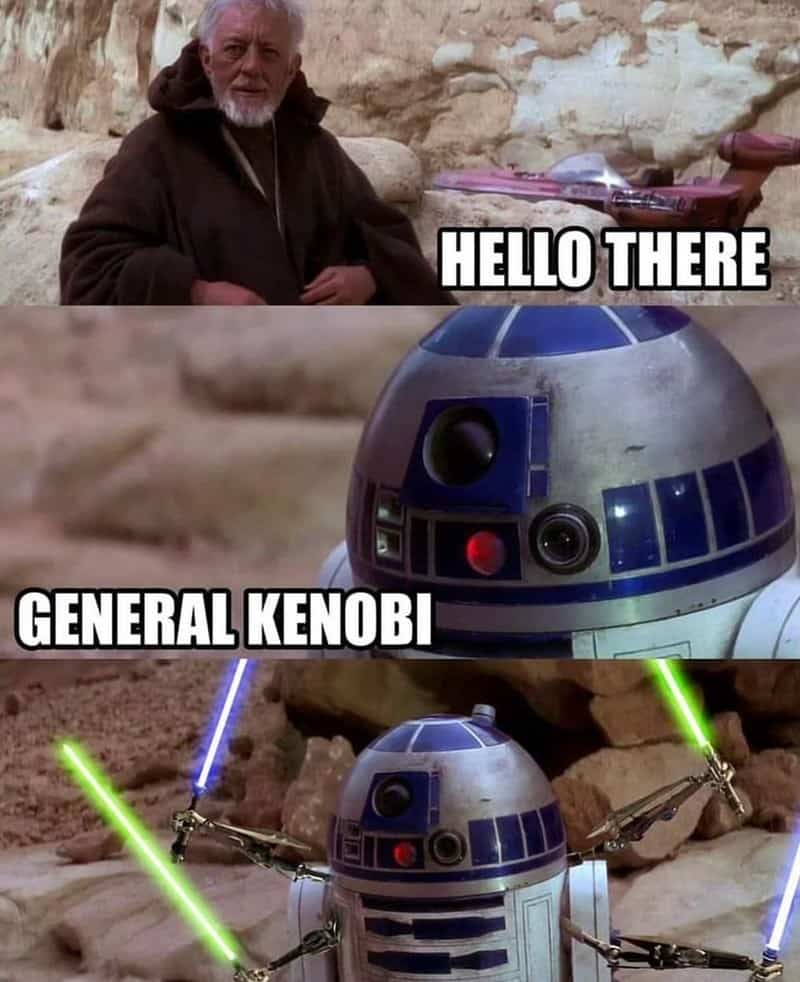 HELLO THERE GENERAL KENOBI
