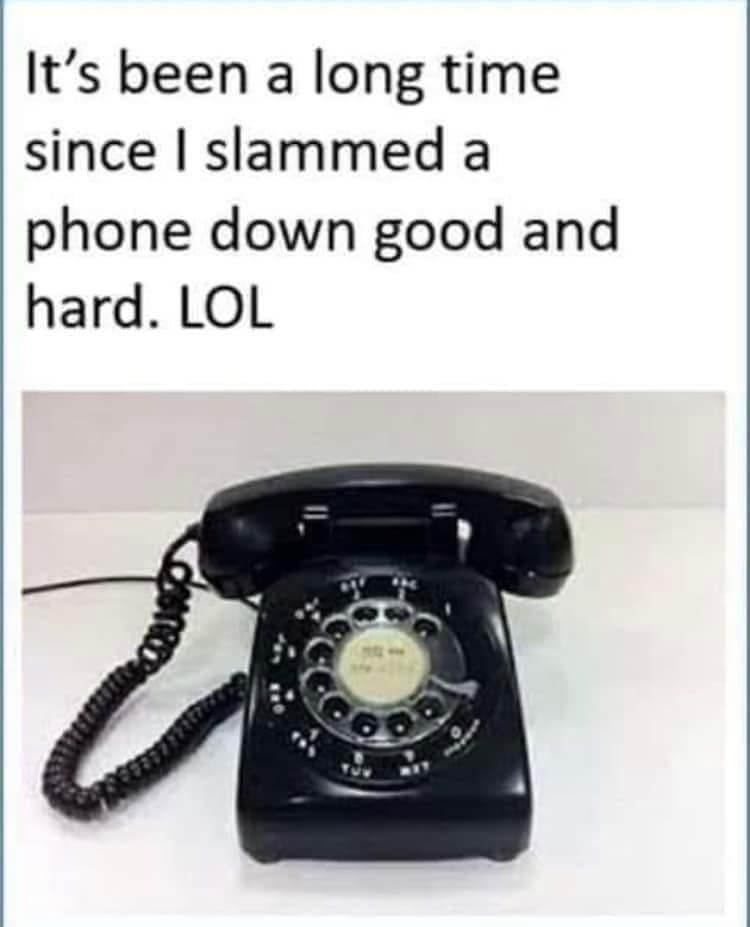 It's been a long time since I slammed a phone down good and hard. LOL