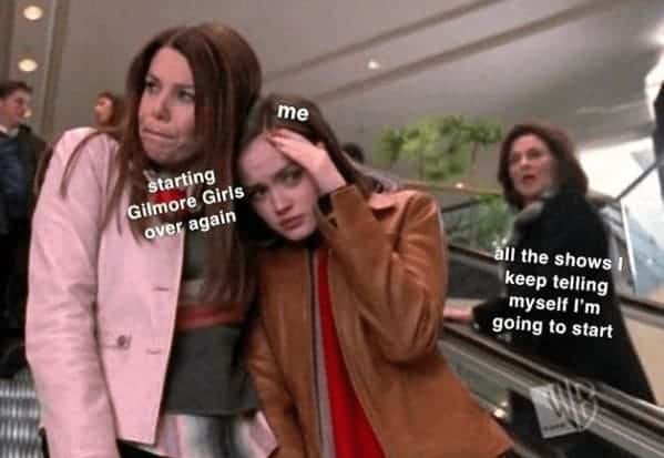 starting Gilmore Girls over again all the shows! keep telling myself I'm going to start