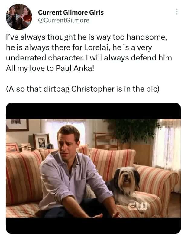 I've always thought he is way too handsome, he is always there for Lorelai, he is a very underrated character. I will always defend him All my love to Paul Anka! (Also that dirtbag Christopher is in the pic)