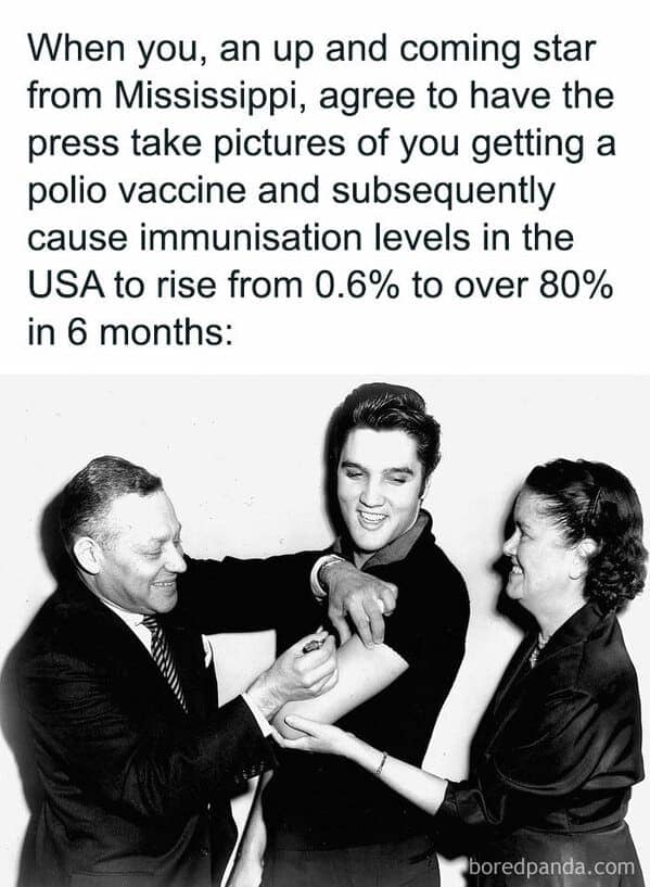 When you, an up and coming star from Mississippi, agree to have the press take pictures of you getting a polio vaccine and subsequently cause immunisation levels in the USA to rise from 0.6% to over 80% in 6 months: