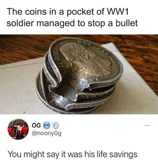 The coins in a pocket of WW1 soldier managed to stop a bullet