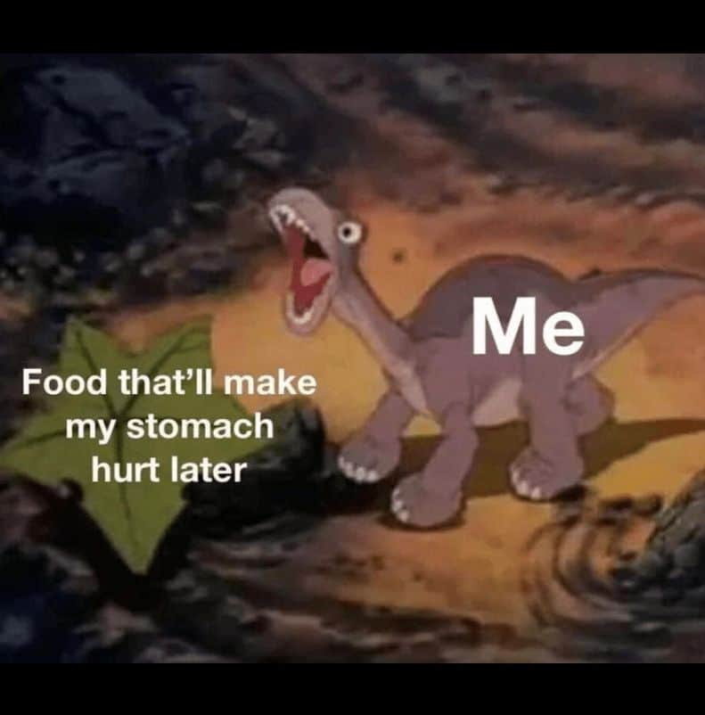 Food that'll make my stomach hurt later