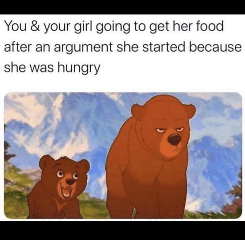 You & your girl going to get her food after an argument she started because she was hungry
