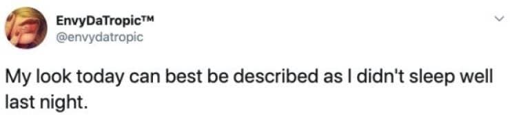 My look today can best be described as I didn't sleep well last night.
