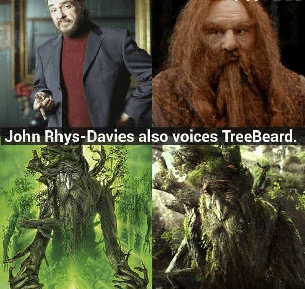 John Rhys-Davies also voices TreeBeard.