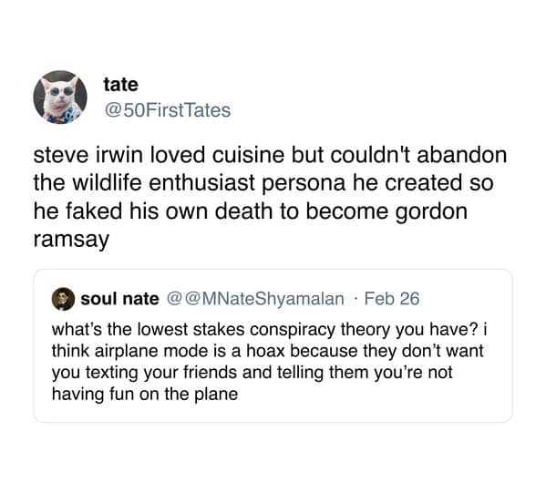 steve irwin loved cuisine but couldn't abandon the wildlife enthusiast persona he created so he faked his own death to become gordon ramsay