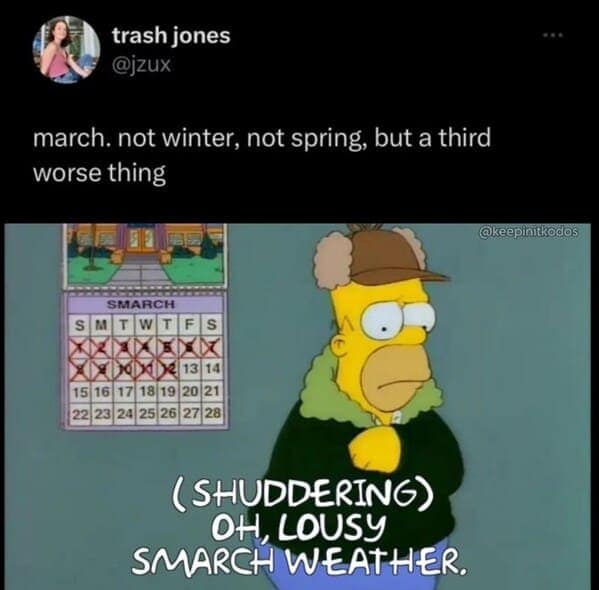march. not winter, not spring, but a third worse thing