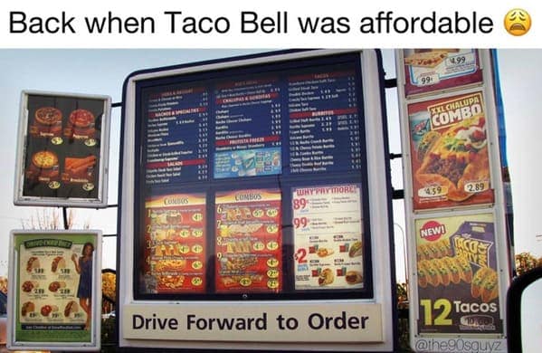Back when Taco Bell was affordable