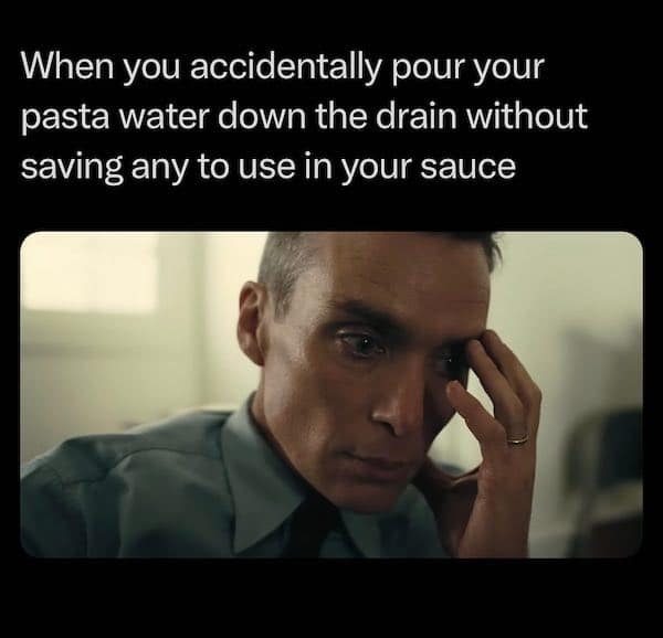 When you accidentally pour your pasta water down the drain without saving any to use in your sauce