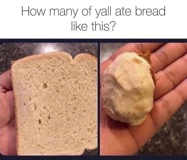 How many of yall ate bread like this?