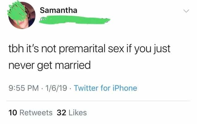 tbh it's not premarital sex if you just never get married