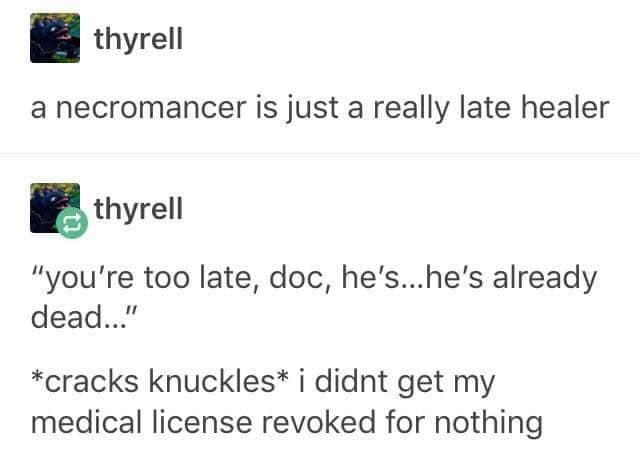 a necromancer is just a really late healer