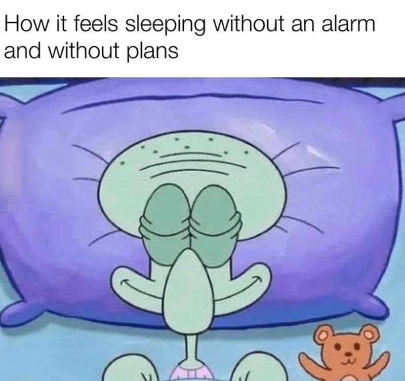 How it feels sleeping without an alarm and without plans