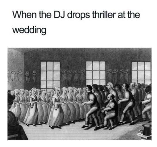 When the DJ drops thriller at the wedding