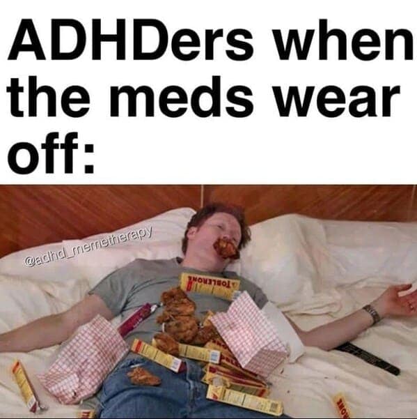 ADHDers when the meds wear off: