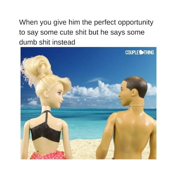 When you give him the perfect opportunity to say some cute but he says some dumb instead