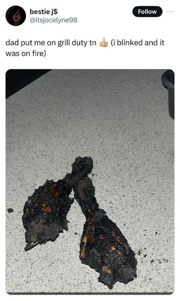 dad put me on grill duty tn was on fire)
