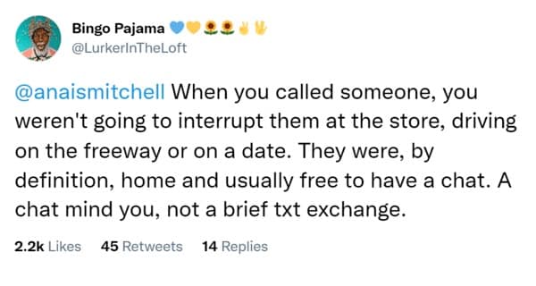 When you called someone, you weren't going to interrupt them at the store, driving on the freeway or on a date. They were, by definition, home and usually free to have a chat. A chat mind you, not a brief txt exchange.