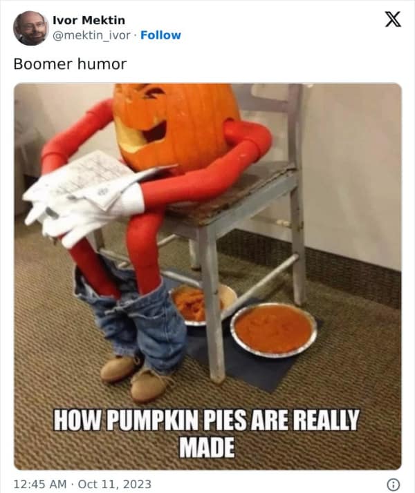 Boomer humor X HOW PUMPKIN PIES ARE REALLY MADE