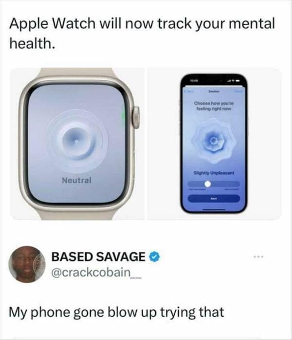 Apple Watch will now track your mental health. Choose how you're feeling right now My phone gone blow up trying that
